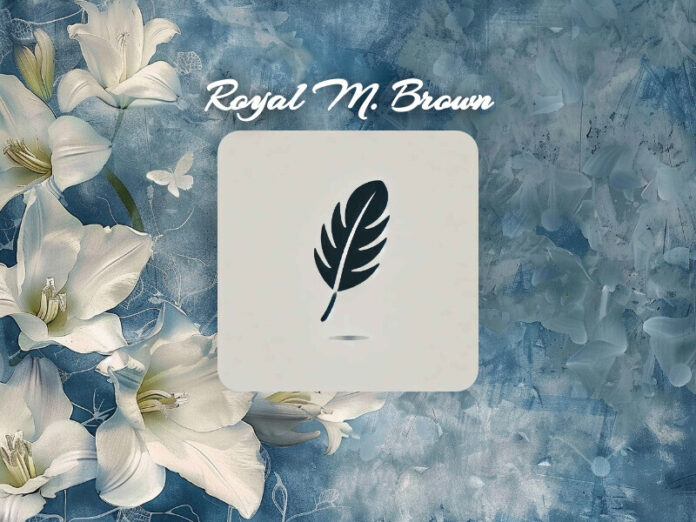 Royal M. Brown Obit