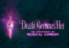 “Death Becomes Her” Tickets Go on Sale July 31 for TPAC Run